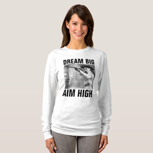 DREAM BIG AIM HOIGH, ANNIE OAKLEY T-Shirts (Voorkant volledig)