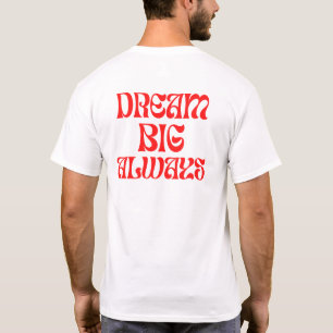 Dream Big Altijd T-shirt