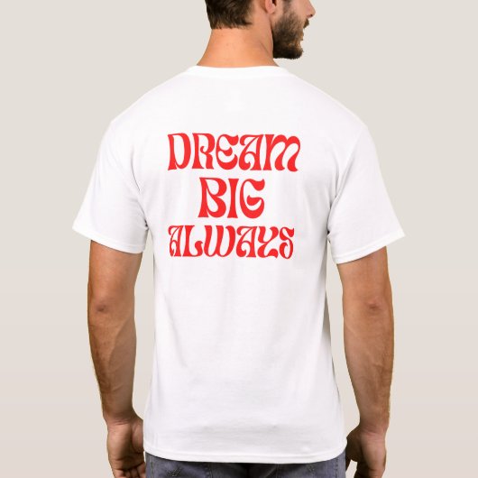 Dream Big Altijd T-shirt (Achterkant)