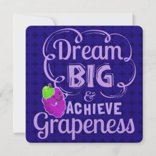 Dream Big and Achieve Grapeness - Grape Pun Feestdagenkaart