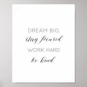 Dream Big, blijf gefocust, werk hard, wees vriende Poster