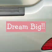 Dream Big! Bumpersticker (Op auto)