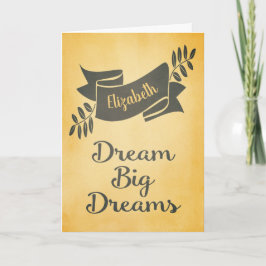 Dream Big Dreams Afstuderen gefeliciteerd Kaart