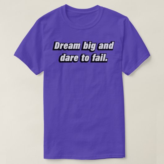 Dream big en durft te falen t-shirt (Design voorkant)
