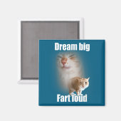 Dream Big Fart Loud Cat Meme Funny Saying Magneet (Voorkant / Achterkant)