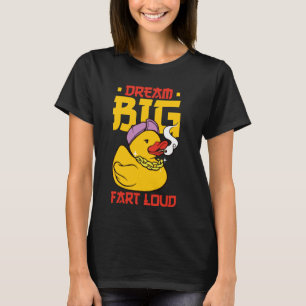 Dream Big Fart Luid Grappig Inspirerend Quote Rubb T-shirt