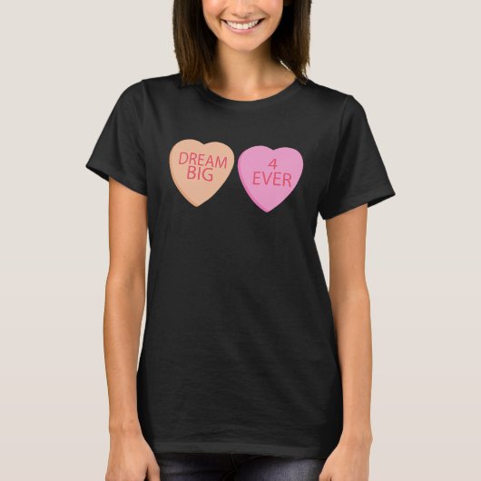 Dream Big Forever Happy Valentines Day Conversatio T-shirt (Voorkant)