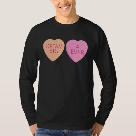 Dream Big Forever Happy Valentines Day Conversatio T-shirt (Voorkant)