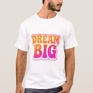 Dream Big Front & Work Hard Shine Bright Back T-shirt