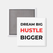 Dream Big Hustle Bigger 2 Magneet (Voorkant / Achterkant)