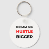 Dream Big Hustle Bigger 2 Sleutelhanger (Voorkant)