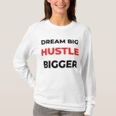 Dream Big Hustle Bigger 2 T-shirt (Voorkant)
