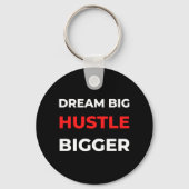 Dream Big Hustle Bigger Sleutelhanger (Voorkant)