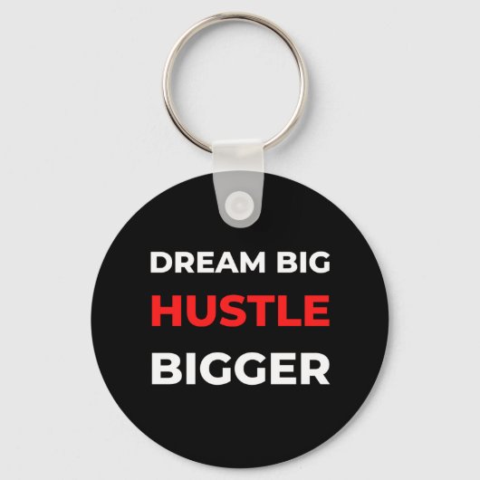 Dream Big Hustle Bigger Sleutelhanger (Voorkant)