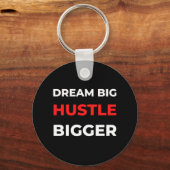 Dream Big Hustle Bigger Sleutelhanger (Voorkant)