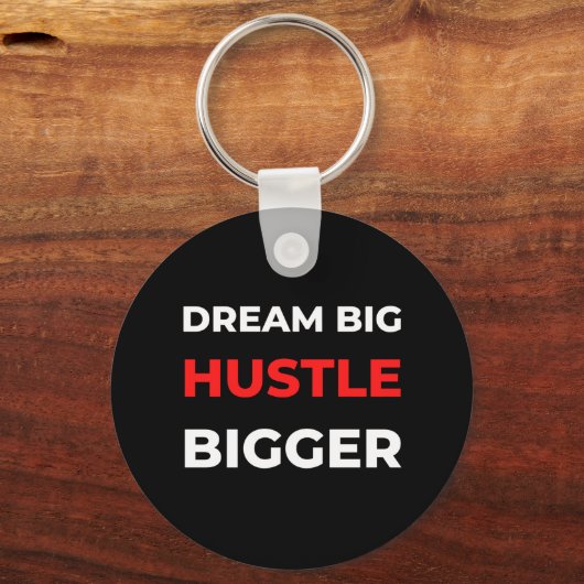 Dream Big Hustle Bigger Sleutelhanger (Voorkant)