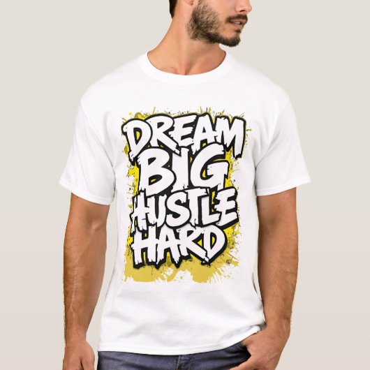 Dream Big Hustle Hard Bold Streetwear Motivational T-shirt (Voorkant)