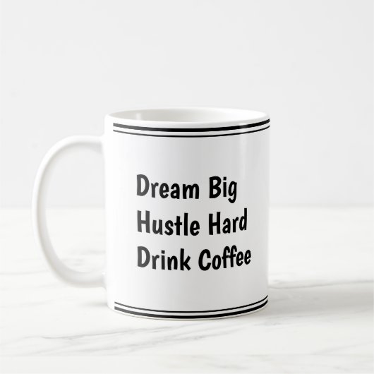 Dream Big, Hustle Hard, Drink Coffee – Motivatie Koffiemok (Links)