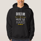 Dream Big Hustle Hard - Motivatie citaat Hoodie (Voorkant)