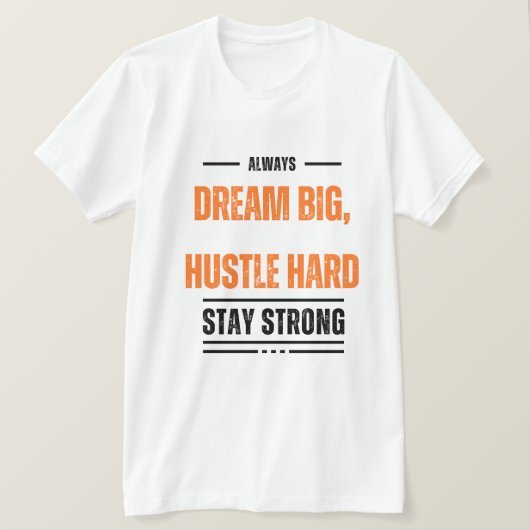 Dream Big Hustle Hard Motivatie T-shirt 👚 (Design voorkant)