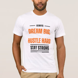 Dream Big Hustle Hard Motivatie T-shirt 👚