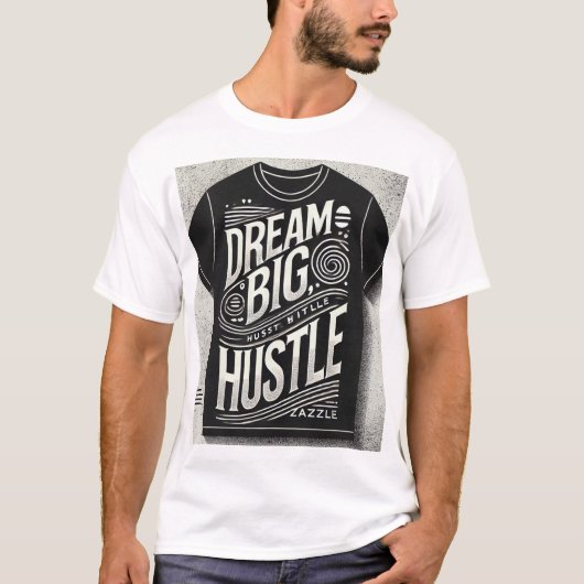 Dream Big Hustle Hard - Motivatie typografie T-shirt (Voorkant)
