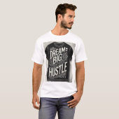 Dream Big Hustle Hard - Motivatie typografie T-shirt (Voorkant volledig)