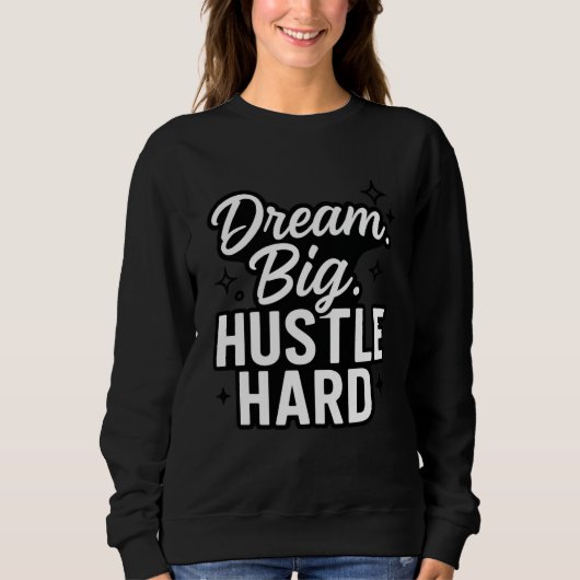 Dream Big Hustle Hard Motivational Quote T-Shirt  (Voorkant)