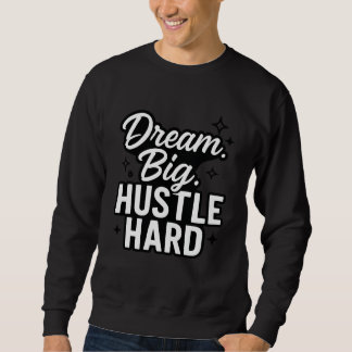Dream Big Hustle Hard Motivational Quote T-Shirt 