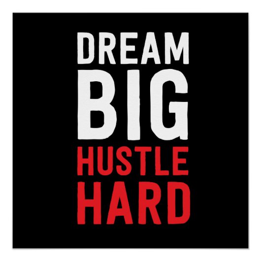 Dream Big Hustle Hard Perfect Poster (Voorkant)