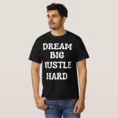 Dream Big, Hustle Hard T-shirt (Voorkant volledig)