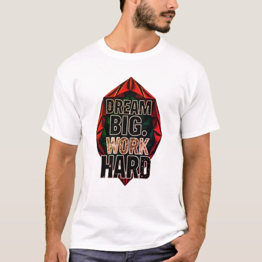 Dream Big Hustle Hard T-Shirt (Voorkant)