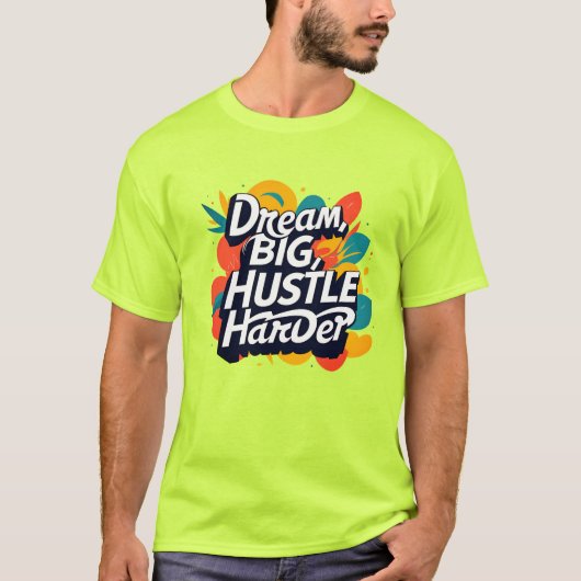 "Dream Big Hustle Harder T-Shirt – Bold Motivation (Voorkant)