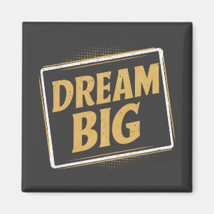 Dream Big - Inspiratie en motivatie Magneet