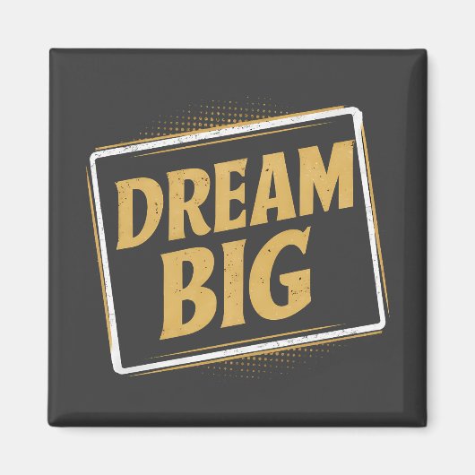 Dream Big - Inspiratie en motivatie Magneet (Voorkant)
