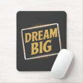 Dream Big - Inspiratie en motivatie Muismat (Met muis)