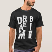 Dream Big | inspirerend citaat zwart T-shirt (Voorkant)