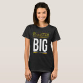 Dream Big Inspirerend Slogan T-shirt (Voorkant volledig)