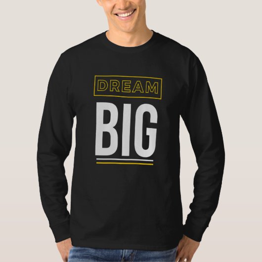 Dream Big Inspirerend Slogan T-shirt (Voorkant)