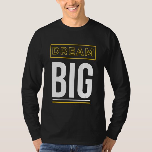 Dream Big Inspirerend Slogan T-shirt (Voorkant)