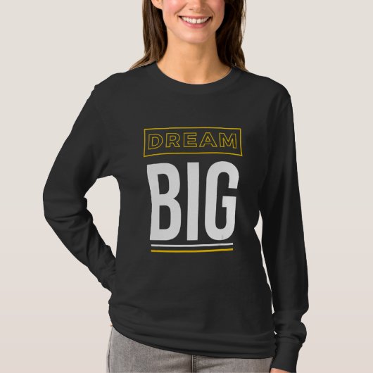 Dream Big Inspirerend Slogan T-shirt (Voorkant)