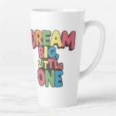 Dream Big Little One, inspirerend quotes Latte Mok (Rechts)