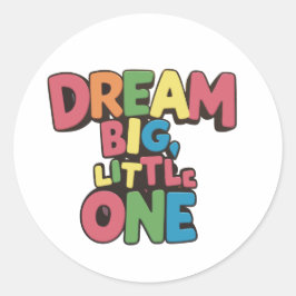 Dream Big Little One, inspirerend quotes Ronde Sticker