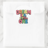 Dream Big Little One, inspirerend quotes Ronde Sticker (Tas)
