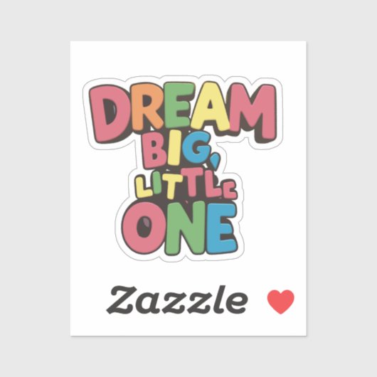 Dream Big Little One, inspirerend quotes Sticker (Vel)