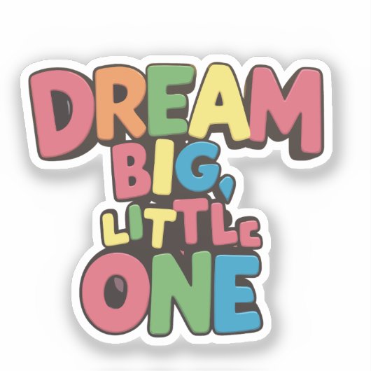 Dream Big Little One, inspirerend quotes Sticker (Voorkant)