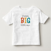 Dream Big Little One | Kleurrijke positiviteit Kinder Shirts (Voorkant)