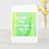 Dream Big, Little Squirrel Warrior Kaart (Gele Bloem)