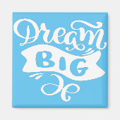 Dream Big Magneet (Voorkant)
