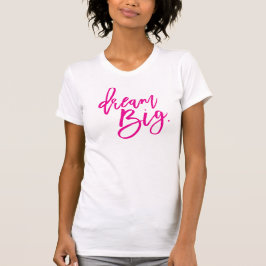 DREAM BIG minimaal script trendy life quote roze T-shirt